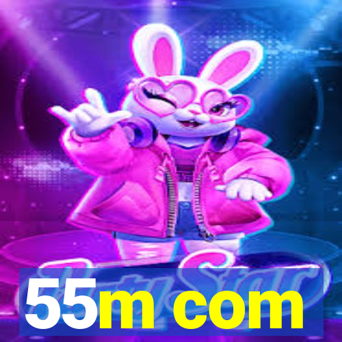 55m com